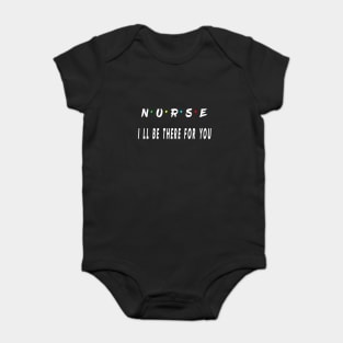 nurse i will be there for you Baby Bodysuit